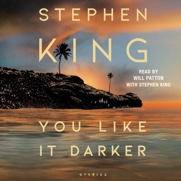 You Like It Darker [electronic resource] / Stephen King.