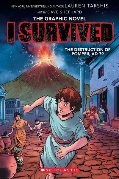 I survived the destruction of Pompeii, AD 79 / adapted by Georgia Ball ; with inks by Dave Shephard ; colors by Juanma Aguilera ; [lettering by Janice Chiang].