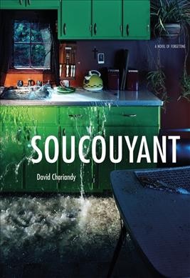 Soucouyant : [a novel of forgetting] / David Chariandy.