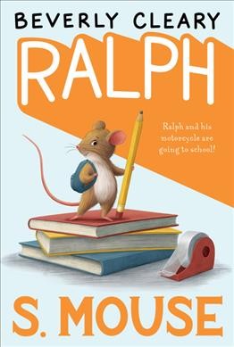 Ralph S. Mouse / Beverly Cleary ; illustrated by Tracy Dockray.