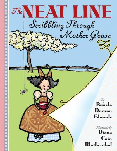 The neat line : scribbling through Mother Goose / Pamela Duncan Edwards ; illustrated by Diana Cain Bluthenthal.