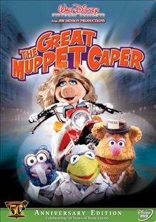 The great Muppet caper [videorecording] / Henson Associates ; Incorporated Television Company ; Universal Pictures ; producers, David Lazer, Frank Oz ; directed by Jim Henson.