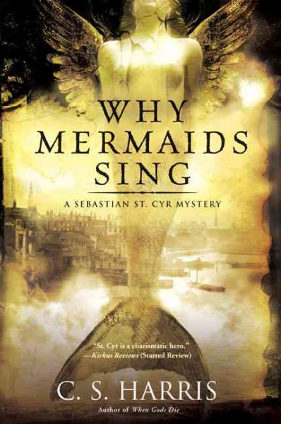 Why mermaids sing : a Sebastian St. Cyr mystery / C.S. Harris.
