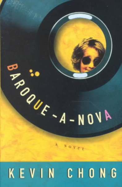 Baroque-a-nova : a novel / by Kevin Chong.