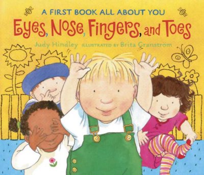 Eyes, nose, fingers and toes : a first book about you / Judy Hindley ; illustrated by Brita Granström.