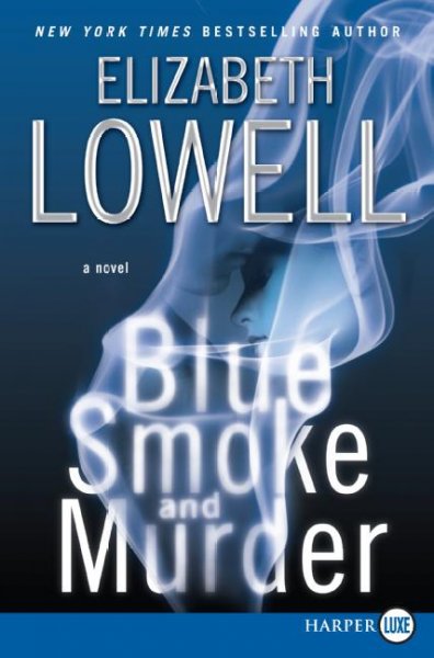 Blue smoke and murder / Elizabeth Lowell.