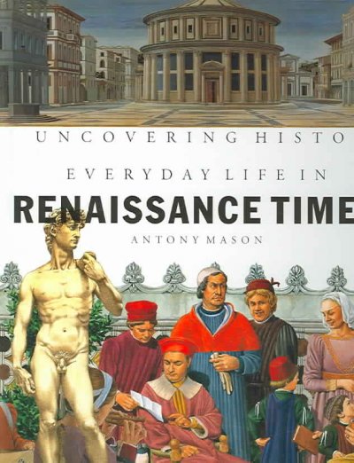 Everyday life in Renaissance times / Antony Mason.