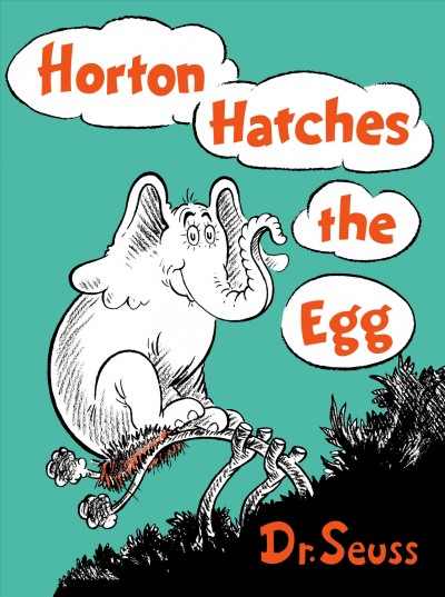 Horton hatches the egg / by Dr. Seuss.