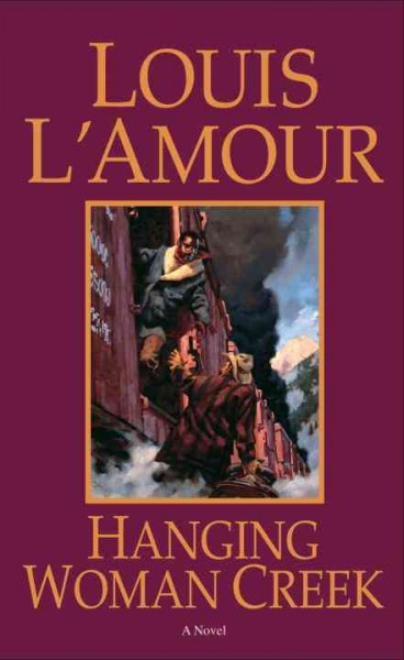 Hanging Woman Creek : a novel / Louis L'Amour.