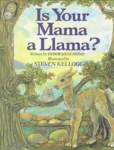 Is your mama a llama? / by Deborah Guarino ; pictures by Steven Kellogg.