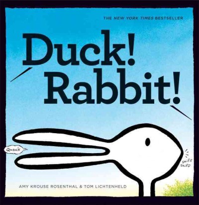 Duck! Rabbit! / Amy Krouse Rosenthal and Tom Lichtenheld.