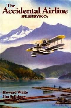 The accidental airline : Spilsbury's QCA / Howard White, Jim Spilsbury.
