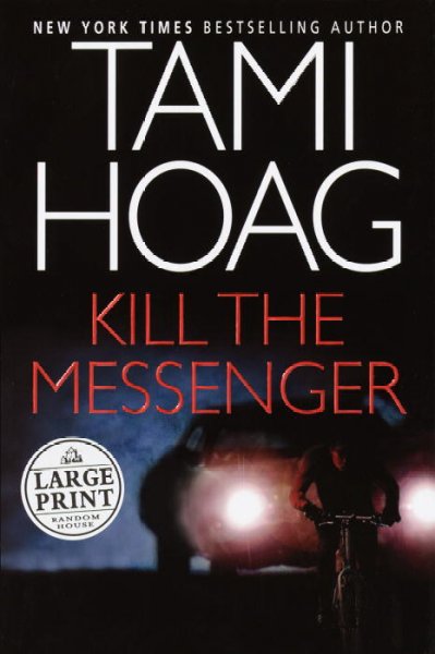 Kill the messenger : [Large print] / Tami Hoag.