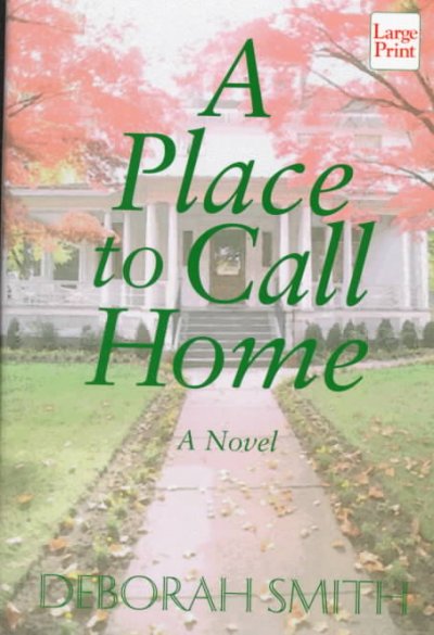 A place to call home [text (large print)] / Deborah Smith.