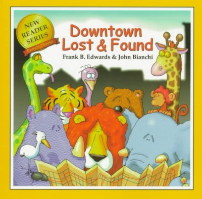 Downtown lost and found / written by Frank B. Edwards ; illustrated by John Bianchi.