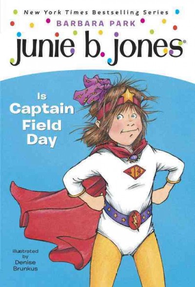 Junie B. Jones is Captain Field Day / by Barbara Park ; illustrated by Denise Brunkus.