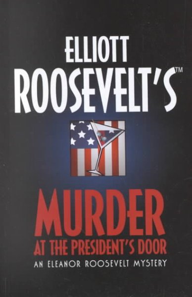 Murder at the President's door [text (large print)] : an Eleanor Roosevelt mystery / William Harrington for the Estate of Elliott Roosevelt.