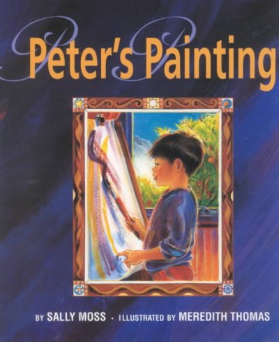 Peter's painting / by Sally Moss ; illustrated by Meredith Thomas.