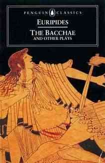 The Bacchae : And other plays Euripides ; translated by Philip Vellacott. --.