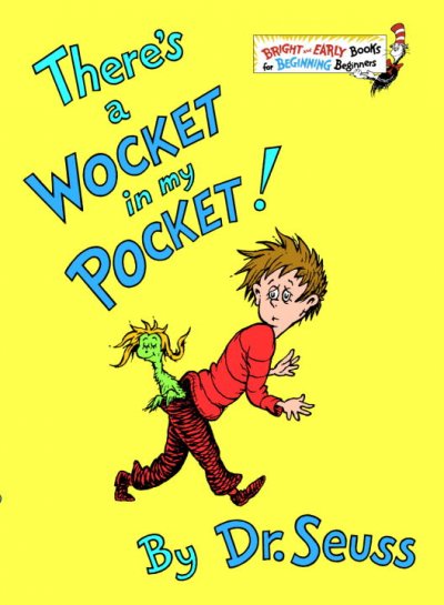 There's a wocket in my pocket!.