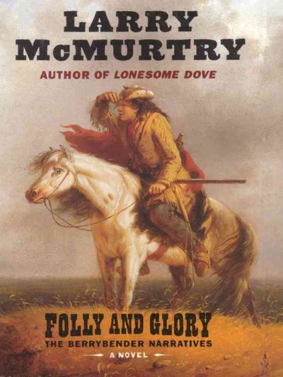 Folly and glory : a novel / Larry McMurtry.