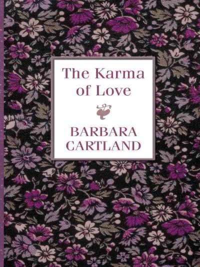 The karma of love [text (large print)] / Barbara Cartland.