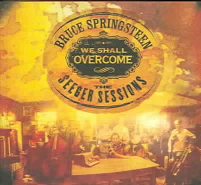 We shall overcome [sound recording] : the Seeger sessions / Bruce Springsteen.