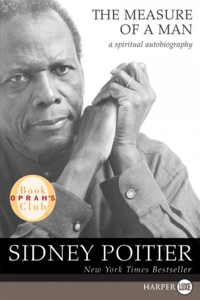 The measure of a man [text (large print)] : a spiritual autobiography / Sidney Poitier.
