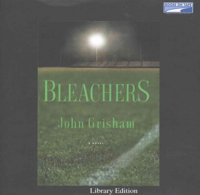 Bleachers [sound recording] / John Grisham.