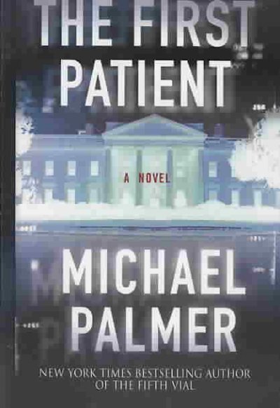 The first patient [text (large print)] / Michael Palmer.