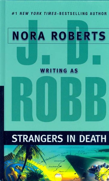 Strangers in death [text (large print)] / J.D. Robb.