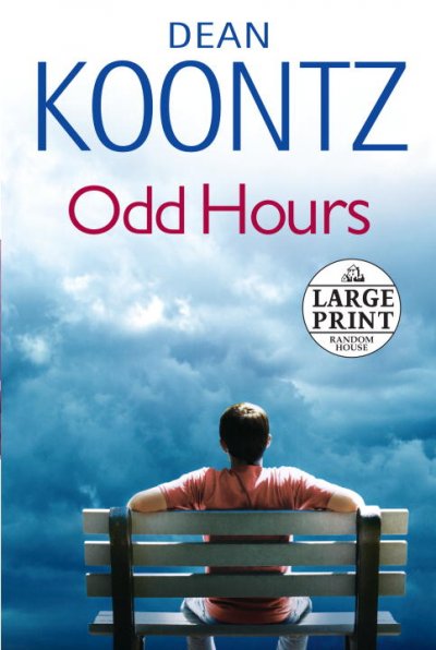 Odd hours [text (large print)] / by Dean Koontz.