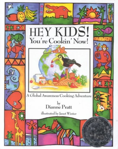 Hey kids! you're cookin' now! : a global awareness cooking adventure / Dianne Pratt ; illustrations by Janet Winter.
