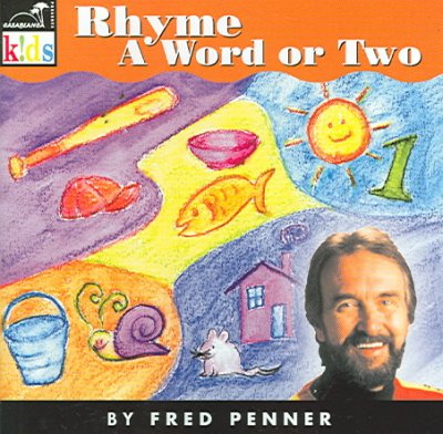 Rhyme a word or two [sound recording] / Fred Penner.