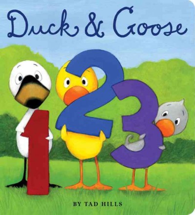 Duck & Goose : 1 2 3 / by Tad Hills.