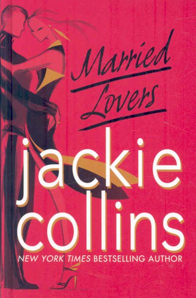 Married lovers [text (large print)] / Jackie Collins.