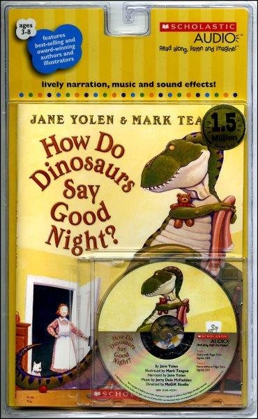 How do dinosaurs say good night? [readalong] / by Jane Yolen ; illustrated by Mark Teague.