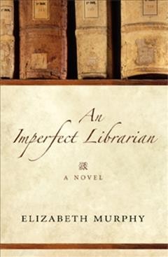 An imperfect librarian / Elizabeth Murphy.