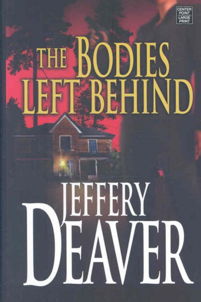 The bodies left behind [text (large print)] / Jeffery Deaver.