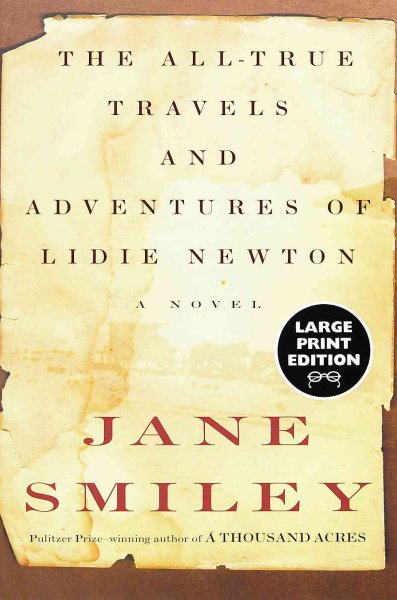 The all-true travels and adventures of Lidie Newton [text (large print)] : a novel / Jane Smiley.