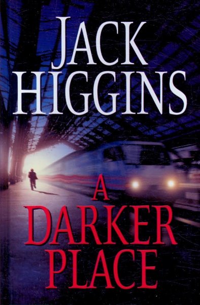 A darker place [text (large print)] / Jack Higgins.