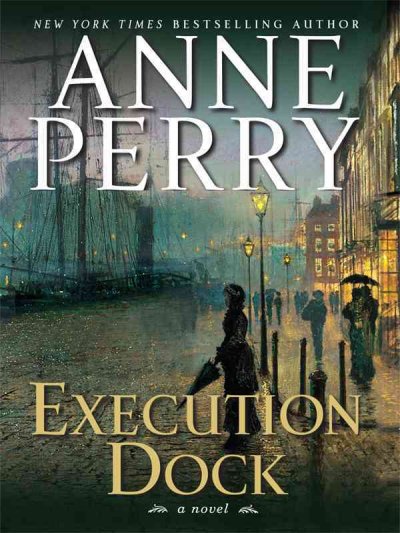 Execution dock [text (large print)] / Anne Perry.