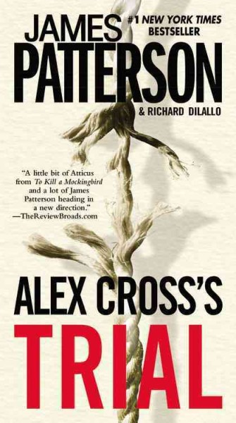 Alex Cross's trial : a novel / James Patterson and Richard Dilallo.