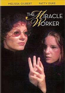 The miracle worker [videorecording] / Shout! Factory ; produced by Suzy Beugen-Bishop ;directed by Nadia Tass.