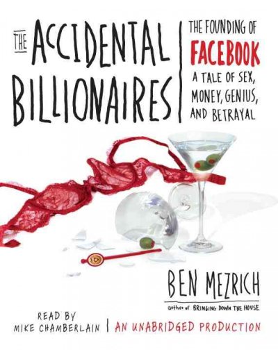 The accidental billionaires [sound recording] / Ben Mezrich.