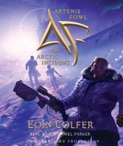 The Arctic incident [sound recording] : Artemis Fowl / by Eoin Colfer.