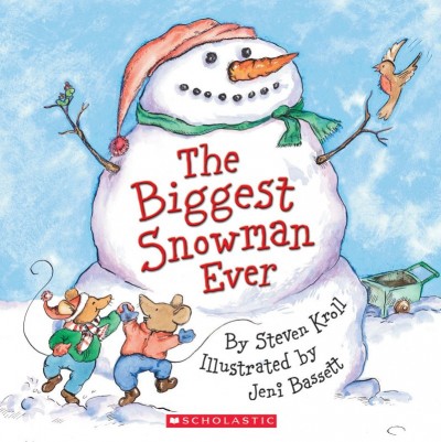 The biggest snowman ever / by Steven Kroll ; [illustrated by Jeni Bassett].