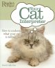 Your cat interpreter : how to understand what your cat is telling you  Cover Image