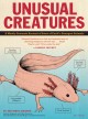 Unusual creatures : a mostly accurate account of some of the Earth's strangest animals  Cover Image