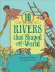 10 rivers that shaped the world  Cover Image